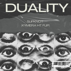 Slipknot - Duality (Kymera HT Flip)