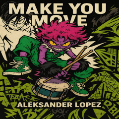 Make You Move (FREE DL)