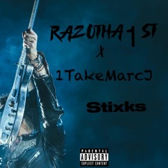 RazoTha1st x 1TakeMarcJ - STIXKS