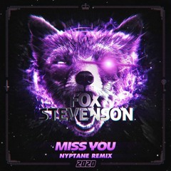 Fox Stevenson - Miss You (Nyptane 2020 Remix) [Runner Up Winner]