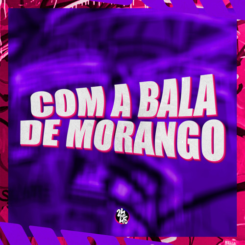 Com a Bala de Morango