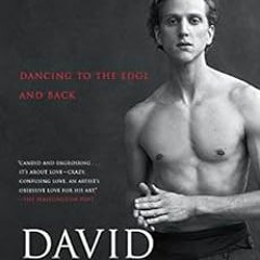 [Get] EBOOK 💝 A Body of Work: Dancing to the Edge and Back by David Hallberg [EBOOK