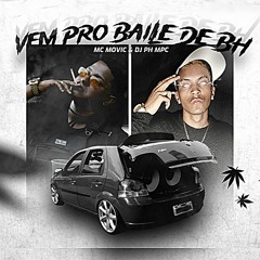 MTG - VEM PRO BAILE DE BH - MC MOVIC ( DJ PH MPC )