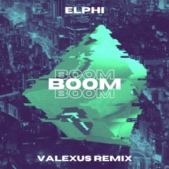 Elphi - Boom (Valexus Remix)