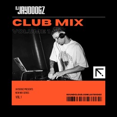 Club Mix Volume.1 - @JAYDOOGZDJ