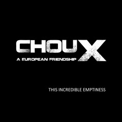 ChouX - This Incredible Emptiness