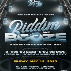 RIDDIM & BOOZE - LIVE AUDIO - FRI MAY 12 2023 (D-ROC, OSHAWN, LEXX, BUZZ-B, JOSHUA LUCAS & MARY-B)