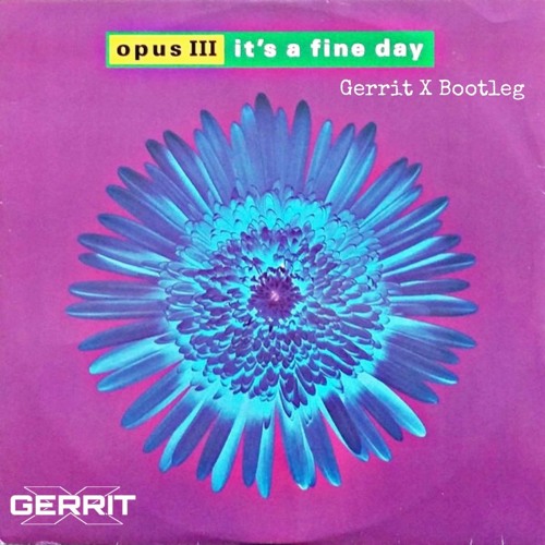 Opus III - It´s A Fine Day (Gerrit X Techno Bootleg) [FREE DOWNLOAD]