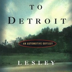 [Get] EPUB 💘 Driving to Detroit : An Automotive Odyssey by  Lesley Hazleton PDF EBOO