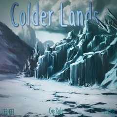 Cap.Kyle x Codrus x T33H33 - Colder Lands