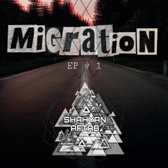 Migration EP #1- Shahyan Aftab