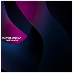 Manuel Costela - La Esencia (Original Mix)