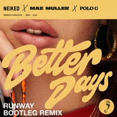NEIKED, Mae Muller, Polo G - Better Days, RUNWAY Bootleg Remix