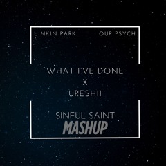 Linkin Park x Our Psych - Ureshii x What I've Done (Sinful Saint Mashup)