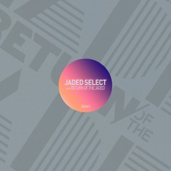 Jaded Select 041 w/ Return of the Jaded