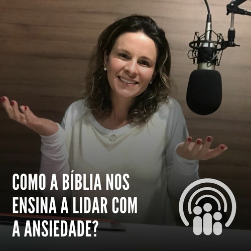 Andressa Oliveira - Ep.32 - Como a Bíblia nos ensina a lidar com a ansiedade?