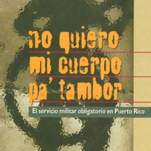 [DOWNLOAD] EPUB 🖍️ No quiero mi cuerpo pa' tambor: El servicio militar obligatorio e