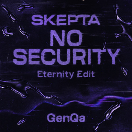 Skepta - No Security (GenQa - Eternity Edit) [Free Download]