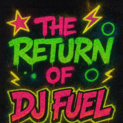 THE RETURN OF DJ FUEL
