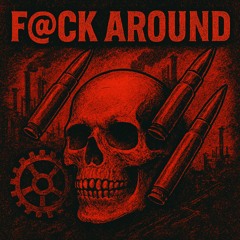 F@CK AROUND//free DL