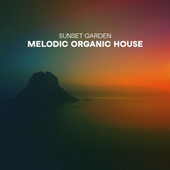Sunset Garden Melodic & Organic House
