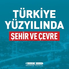 Türkiye Yüzyılında Şehir ve Çevre