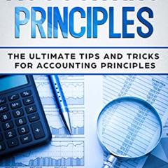 Access KINDLE 📑 Accounting Principles: The Ultimate Tips and Tricks for Accounting P