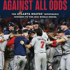[PDF] Against All Odds: The Atlanta Braves' Improbable Journey to the 2021