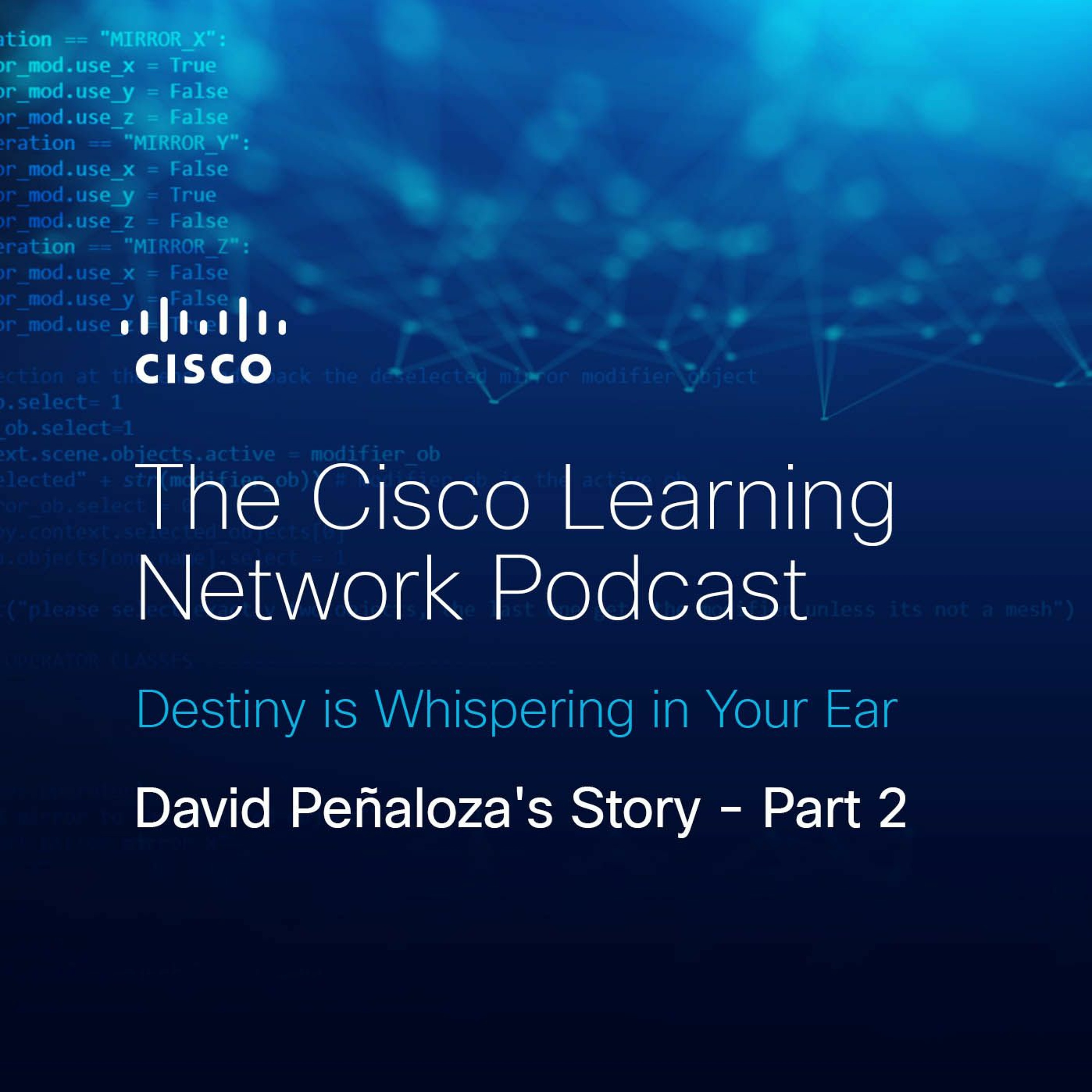 David Peñaloza's Story - Part 2: Destiny is Whispering in Your Ear