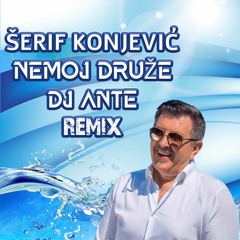 Serif Konjevic - Nemoj Druze (Dj Ante Remix 2022)
