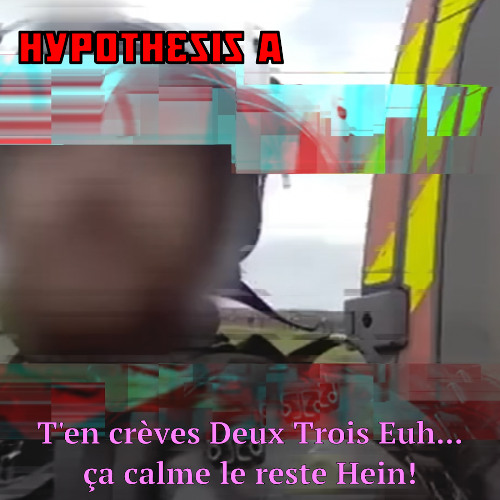 T'en creves deux,trois, euh.... ça calme le reste hein!