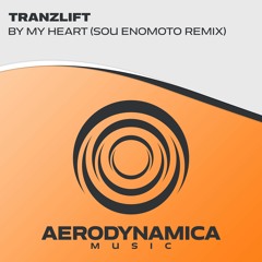 tranzLift - By My Heart (Sou Enomoto Remix) [Aerodynamica Music]
