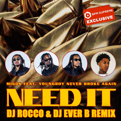 Migos ft. YoungBoy NBA - Need It (DJ ROCCO & DJ EVER B Remix) (BPM Supreme Exclusive)