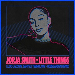 Jorja Smith - Little Things (Ludo Lacoste, Santeli, Twinflame & Rozegarden Remix)
