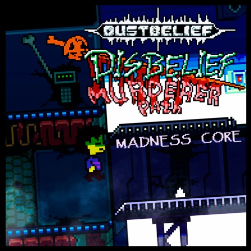 [DustBelief] Madness Core