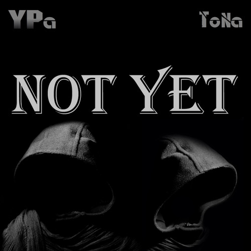 Not Yet (feat. Tona)