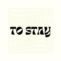 To Stay