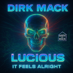 DIRK MACK. - LUCIOUS (IT FEELS ALRIGHT)