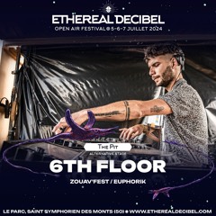 6thFloor - Ethereal Decibel Festival 2024 (DJ set)