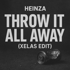 HEINZA Throw It All Away (XELAS EDIT)