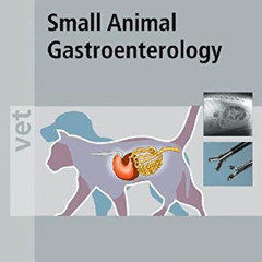 VIEW PDF 📕 Small Animal Gastroenterology by  Jörg M. Steiner [PDF EBOOK EPUB KINDLE]