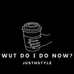 Wut Do I Do Now?