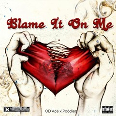 Blame It On Me(Ft.Poodie9)