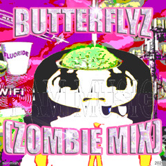 butterflyz(z0mbiemix)#FMSCL