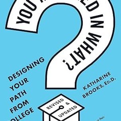 ✔PDF/✔READ You Majored in What?: Designing Your Path from College to Career
