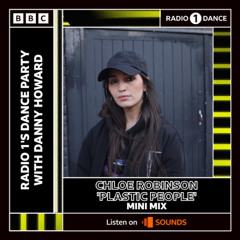 Chloé Robinson's 'Plastic People' Mini Mix BBC R1