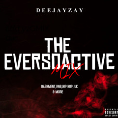 THE EVERSOACTIVE MIX 2025 (BASHMENT,RNB,HIP HOP HOP,UK)