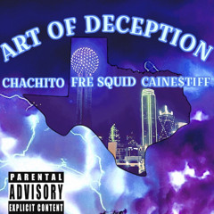 ART OF DECEPTION CHACHITO X FRE SQUID X CAINE$TIFF