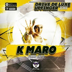 K Maro - Femme Like  You (Drive De Luxe  Upfinger Remix)