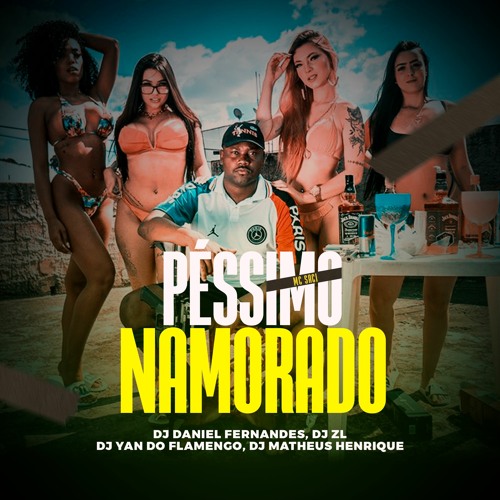 MC SACI -  PÉSSIMO NAMORADO - DJ's DANIELFERNANDES, YANdoFLAMENGO, ZL & MATHEUSHENRIQUE